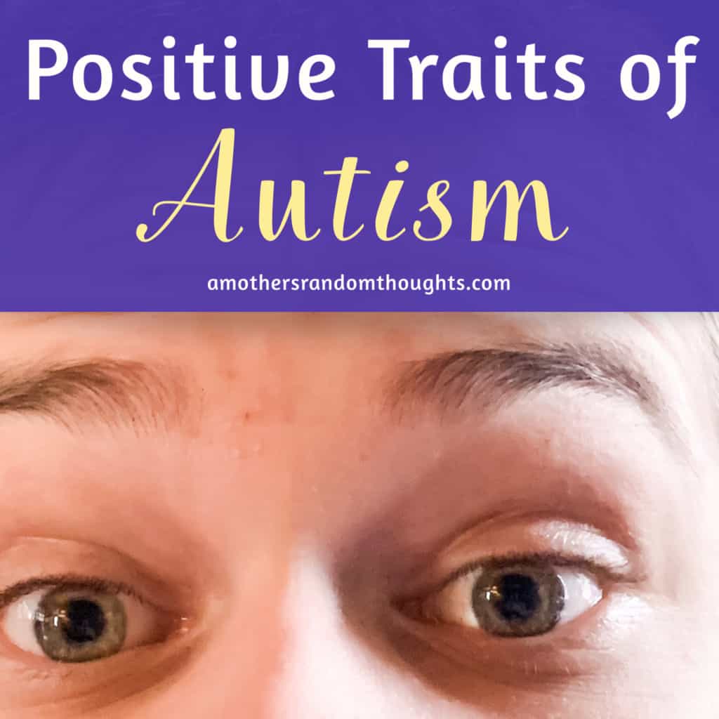 Positive Traits Of Autism A Mother S Random Thoughts