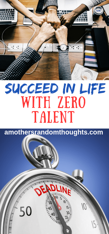 Get Ahead in Life with No Talent. How to succeed with just common skills.