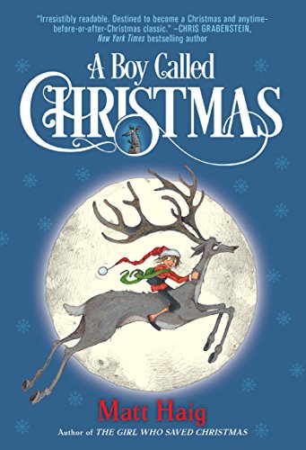 Book by Matt Haig A Boy Called Christmas. Blue cover with boy riding reindeer through the night sky.