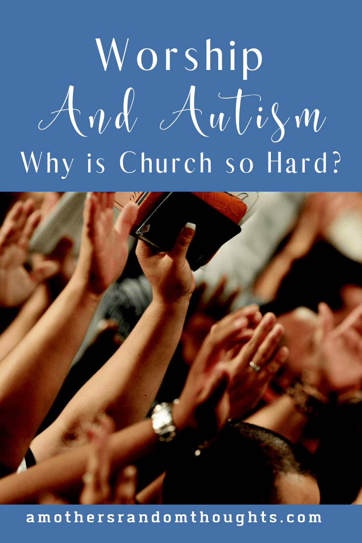 Why is Church so Hard? Worship and Autism