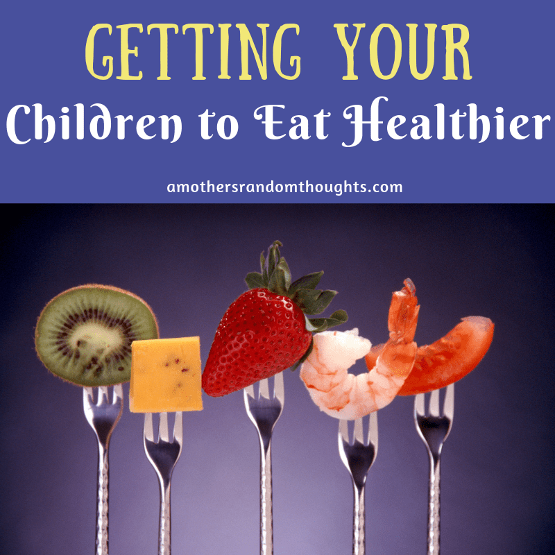Getting your children to eat healthier