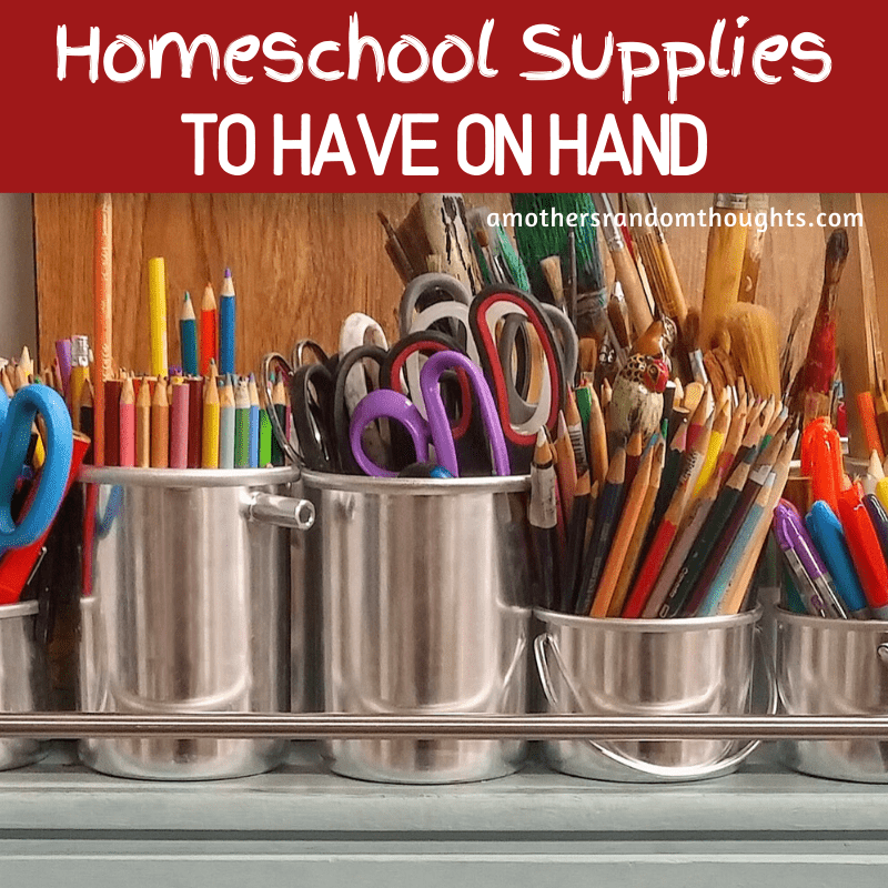 Homeschool Supplies to Have on Hand
