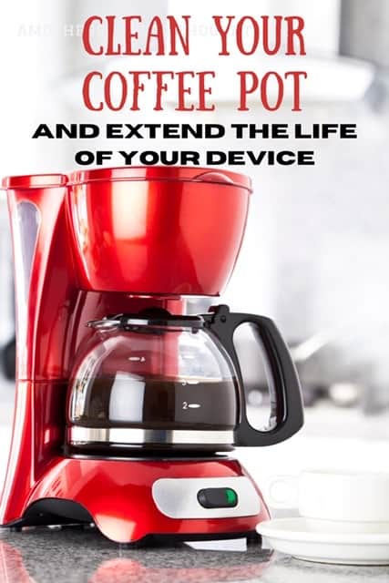 Clean Your Coffee Pot and extend the life of your device