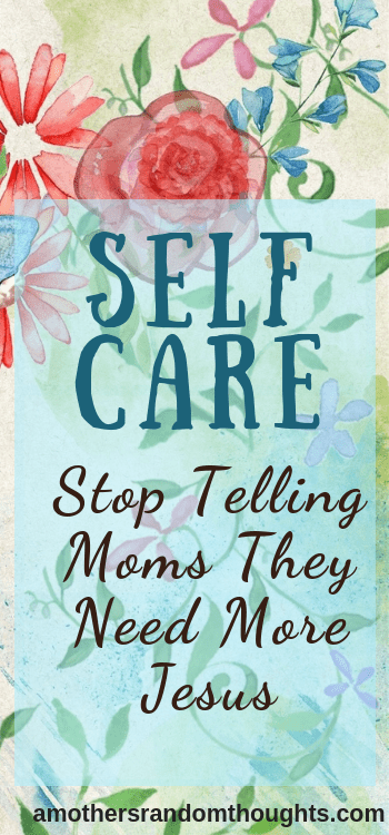 Stop Telling Moms They Need More Jesus
