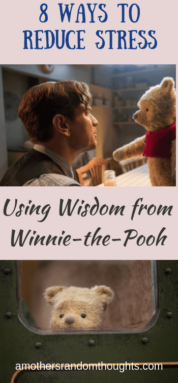 Ways to reduce stress using wisdom from Winnie-the-Pooh #disneymovies #winniethepooh #poohbear #reducestress