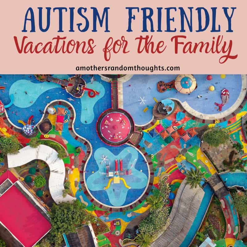 Autism Friendly Family Vacations