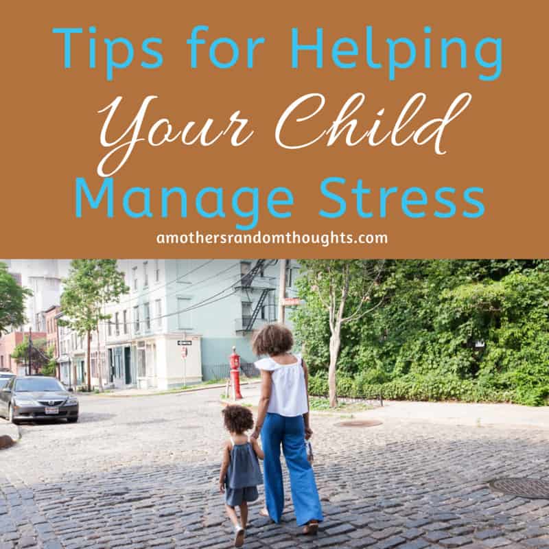 Tips for Helping Your Child Manage Stress
