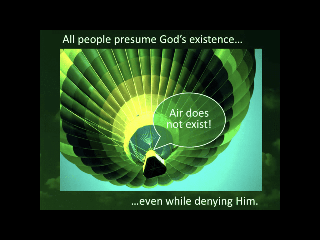 Slide for christian apologetics course. Hot Air Balloon. All people presume God’s Existence even while denying Him.