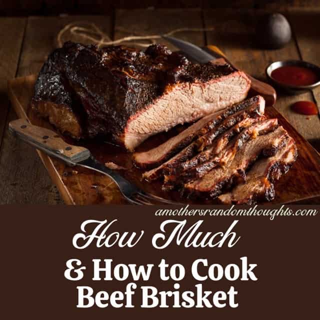 How much beef brisket do you need and how to cook it