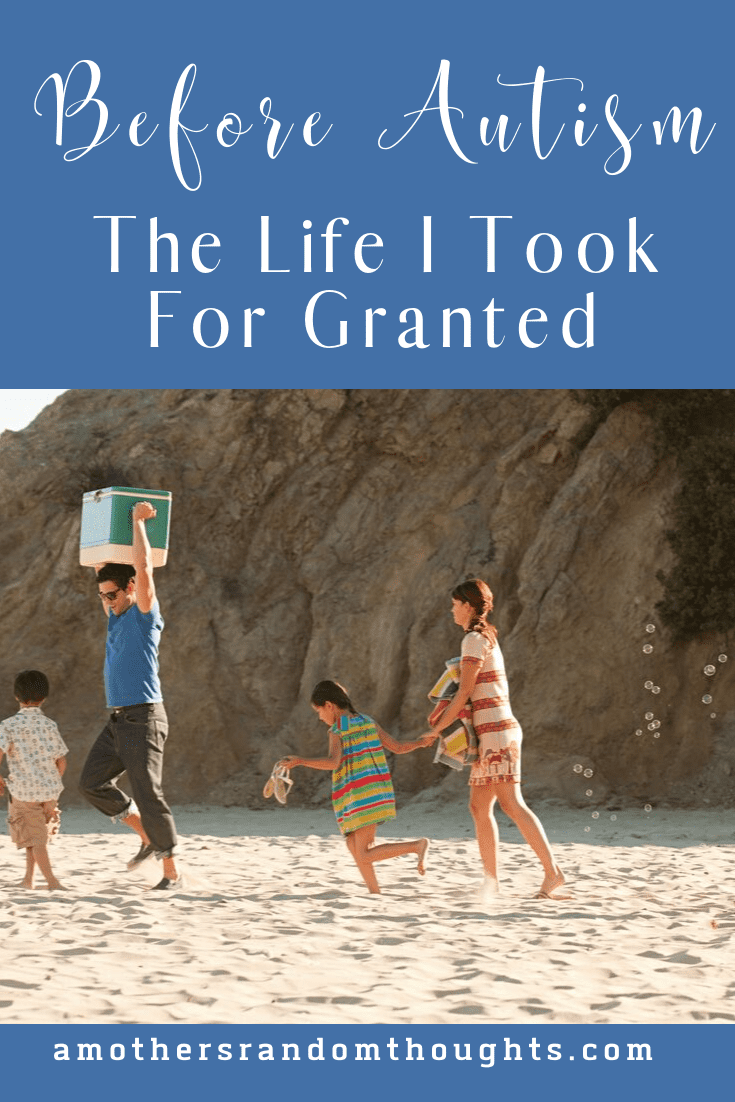 Before Autism The Life I took for Granted