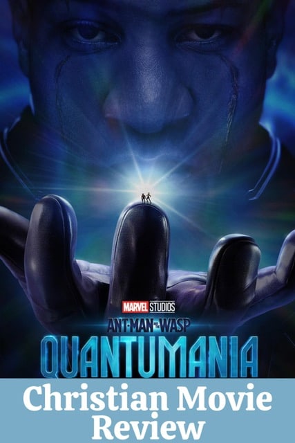 Ant Man and the Wasp Quantumania Christian Movie Review