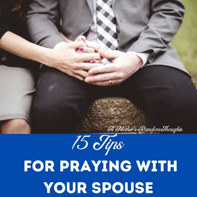 15 Tips for Praying with your spouse