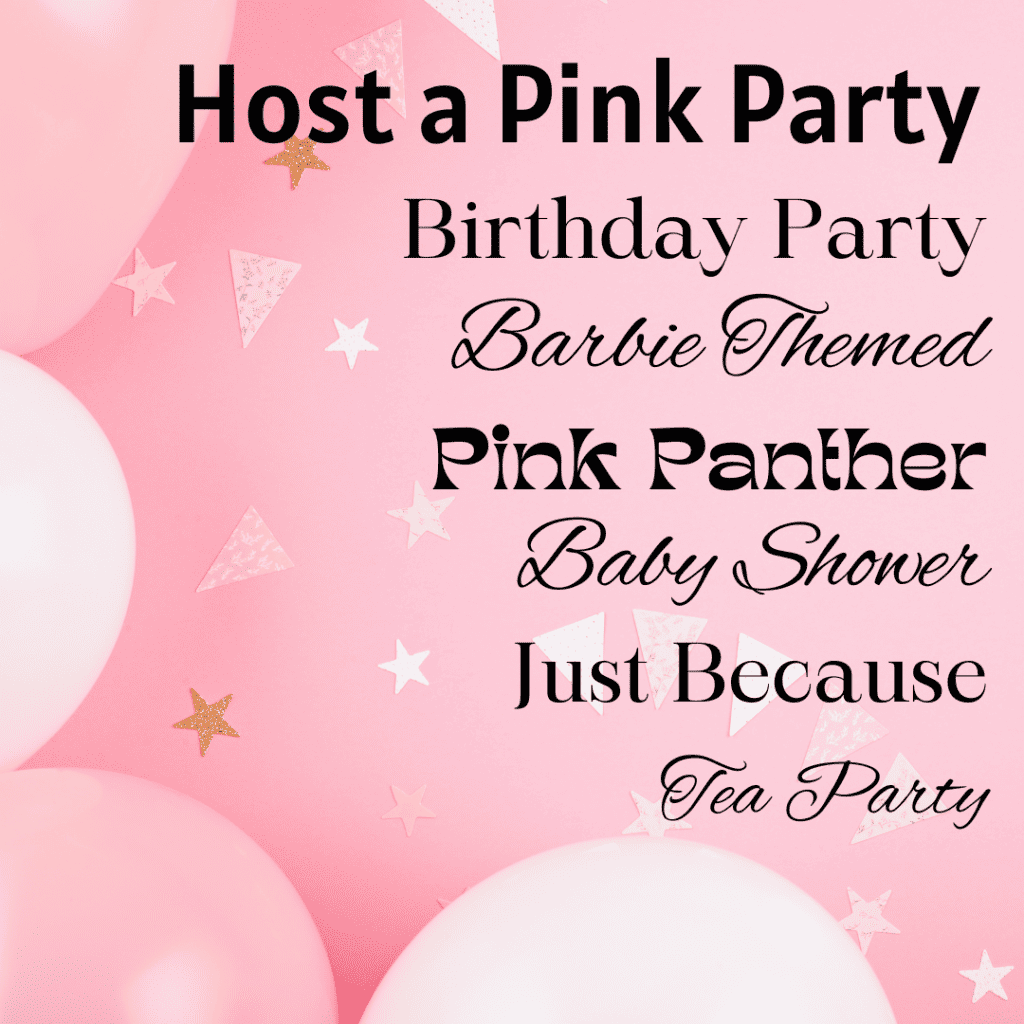 Reasons to host a pink party. Birthday party. Barbie Themed party, Pink Panther, Baby Shower, Just Because, or a Tea Party