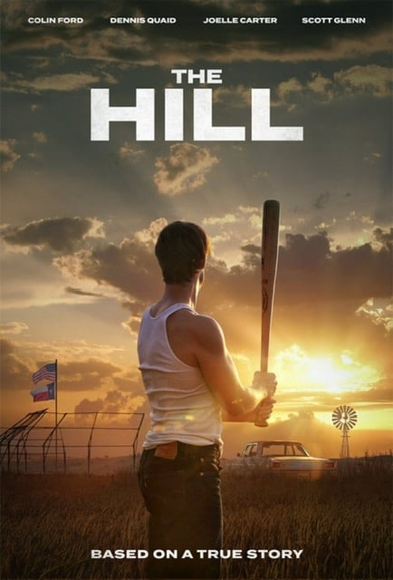 The Hill movie poster features a young man in a white t-shirt holding a bat and overlooking a sunset with a windmill and flag blowing in the distance.