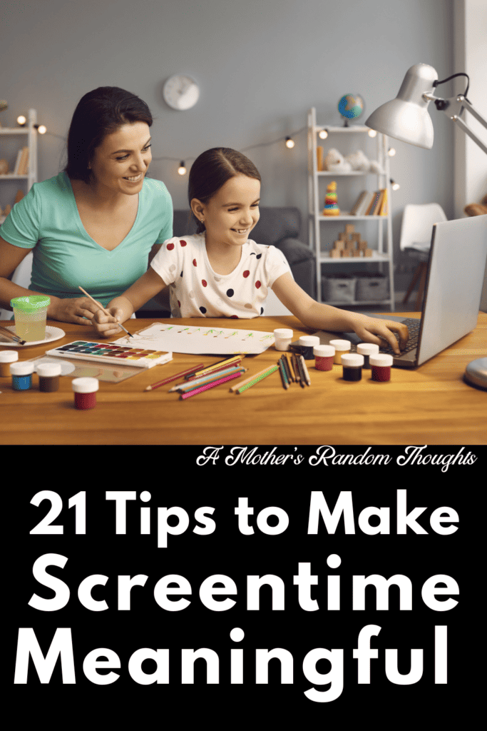 Twenty-One tips to make screentime more meaningful for your children.