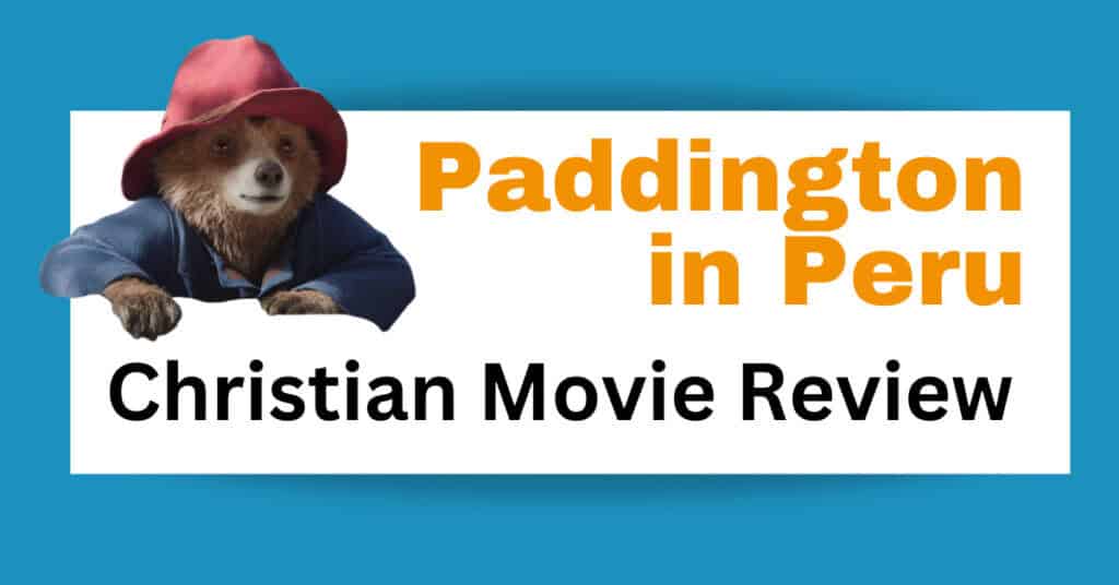 Paddington in Peru Christian Movie Review