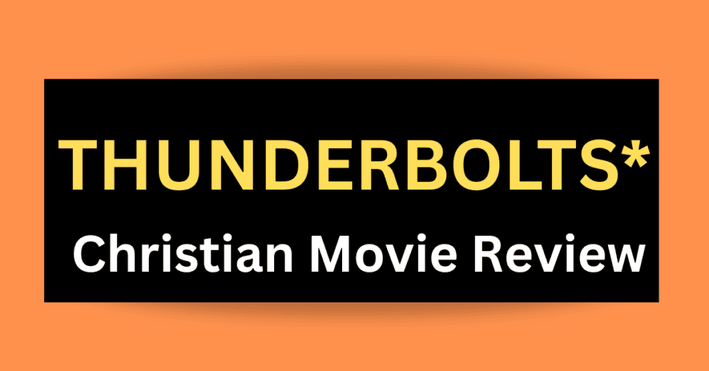 Thunderbolts* Christian MOvie Review