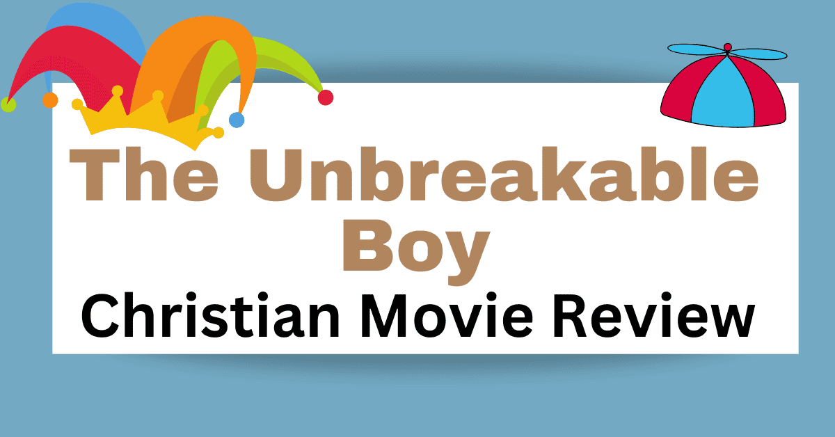 The Unbreakable Boy Christian Movie Review A Mother's Random Thoughts