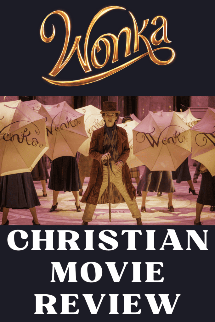 Wonka Christian Movie Review (2023) A Mother's Random Thoughts